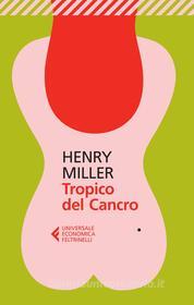 Ebook Tropico del Cancro di Henry Miller edito da Feltrinelli Editore