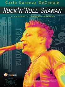 Ebook Rock'n'Roll Shaman - Le canzoni di Captain Karenza di Carlo Karenza DeCanale edito da Youcanprint