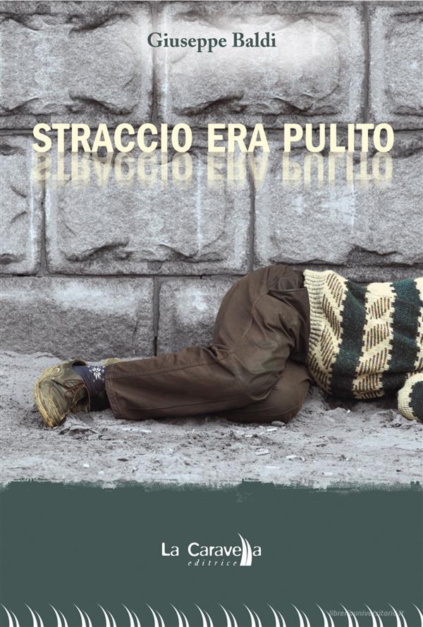Ebook Straccio era pulito di Giuseppe Baldi edito da La Caravella