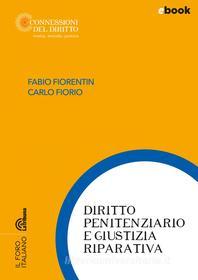Ebook Diritto penitenziario e giustizia riparativa di Fabio Fiorentin, Carlo Fiorio edito da Casa Editrice La Tribuna