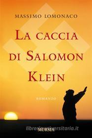 Ebook La caccia di Salomon Klein di Massimo Lomonaco edito da Mursia