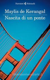 Ebook Nascita di un ponte di Maylis de Kerangal edito da Feltrinelli Editore