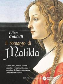 Ebook Il Romanzo di Matilda di Elisa Guidelli edito da MERIDIANO ZERO