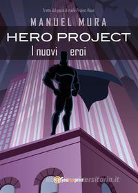 Ebook Hero Project - I nuovi eroi di Manuel Mura edito da Youcanprint