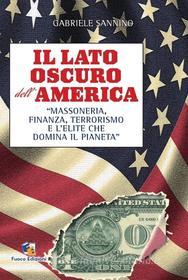 Ebook Il lato oscuro dell'America di Sannino Gabriele edito da Fuoco Edizioni