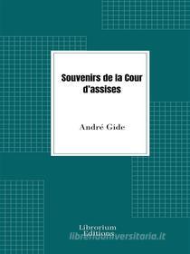 Ebook Souvenirs de la Cour d’assises di André Gide edito da Librorium Editions