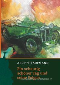 Ebook Ein schaurig schöner Tag und seine Folgen di Arlett Kaufmann edito da Books on Demand