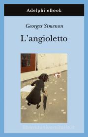 Ebook L'angioletto di Georges Simenon edito da Adelphi