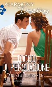 Ebook Tocco di persuasione di Andrea Laurence edito da HarperCollins Italia