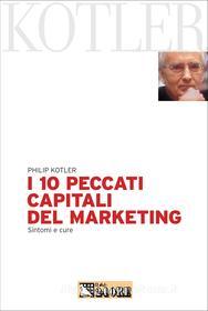 Ebook I dieci peccati capitali del marketing di Philip Kotler edito da IlSole24Ore