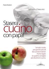 Ebook Stasera cucino con papà! di Bodon Paolo edito da Trenta Editore