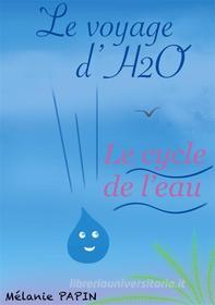 Ebook Le voyage d&apos;H2O di Mélanie PAPIN edito da Books on Demand