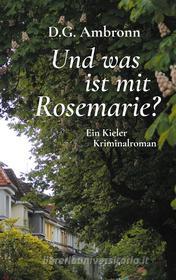 Ebook Und was ist mit Rosemarie? di D.G. Ambronn edito da Books on Demand