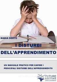 Ebook I Disturbi dell'Apprendimento di Maria Derto edito da Maria Derto