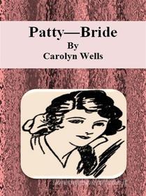 Libro Ebook Patty—Bride di Carolyn Wells di Publisher s11838