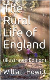 Ebook The Rural Life of England di William Howitt edito da iOnlineShopping.com