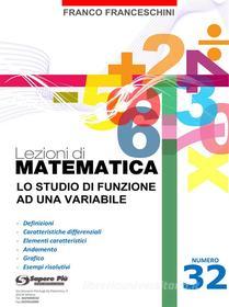 Ebook Lezioni di matematica 32 - Lo studio di Funzione ad una Variabile di Franco Franceschini edito da Youcanprint Self-Publishing