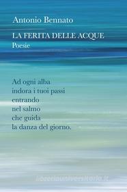 Ebook La ferita delle acque di Bennato Antonio edito da ilmiolibro self publishing