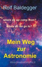 Ebook Mein Weg zur Astronomie di Rolf Baldegger edito da Books on Demand