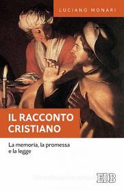 Ebook Il Racconto cristiano di Luciano Monari edito da EDB - Edizioni Dehoniane Bologna