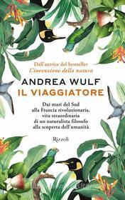 Ebook Il viaggiatore di Wulf Andrea edito da Rizzoli