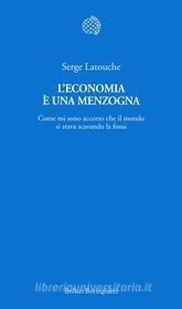 Ebook L' economia è una menzogna di Serge Latouche edito da Bollati Boringhieri