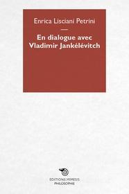 Ebook En dialogue avec Vladimir Jankélévitch di Enrica Lisciani-Petrini edito da Éditions Mimésis