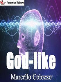 Ebook God-like di Marcello Colozzo edito da Passerino