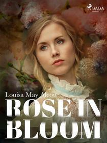 Ebook Rose in Bloom di Louisa May Alcott edito da SAGA Egmont