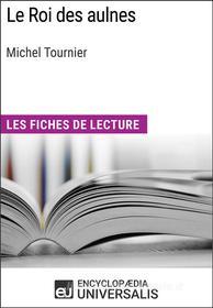 Ebook Le Roi des aulnes de Michel Tournier di Encyclopaedia Universalis edito da Encyclopaedia Universalis
