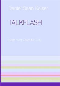 Ebook Talkflash di Daniel Sean Kaiser edito da Books on Demand
