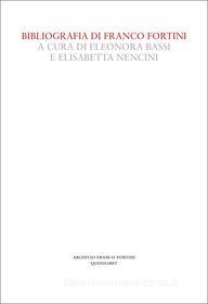 Ebook Bibliografia di Franco Fortini di AA.VV. edito da Quodlibet
