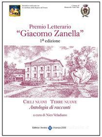Ebook Premio Letterario "Giacomo Zanella" 1° Edizione di Comune di Monticello Conte Otto (Vicenza) edito da Editrice Veneta