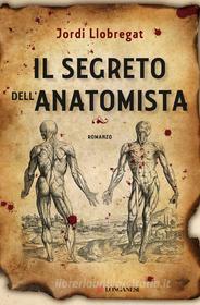 Ebook Il segreto dell'anatomista di Jordi Llobregat edito da Longanesi