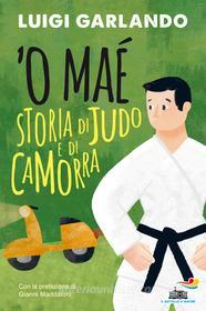 Ebook 'O Maè - Storia di judo e di camorra di Garlando Luigi edito da Piemme