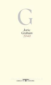 Ebook 2040 di Jorie Graham edito da Crocetti