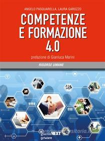 Ebook Competenze e formazione 4.0 di Angelo Pasquarella, Laura Garozzo edito da goWare & Guerini Next