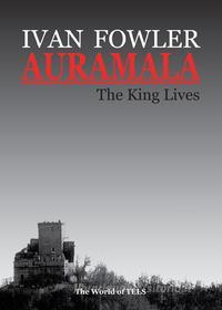 Ebook Auramala - The King Lives di Ivan Fowler edito da Il Mondo di TELS