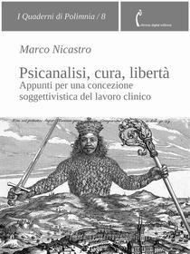 Ebook Psicanalisi, cura, libertà di Marco Nicastro edito da Polimnia Digital Editions