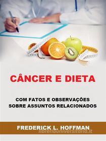Ebook Câncer e Dieta (Traduzido) di Frederick L. Hoffman edito da Stargatebook