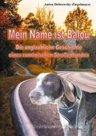 Ebook Mein Name ist Balou di Anton Dobrowsky-Ziegelmayer edito da Books on Demand