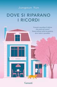 Ebook Dove si riparano i ricordi di Jungeun Yun edito da Garzanti