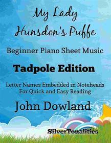 Ebook My Lady Hunsdon's Puffe Beginner Piano Sheet Music Tadpole Edition di Silvertonalities edito da SilverTonalities