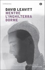 Ebook Mentre l'Inghilterra dorme di Leavitt David edito da Mondadori