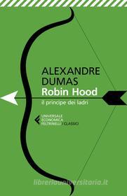 Ebook Robin Hood, il principe dei ladri di Alexandre Dumas edito da Feltrinelli Editore