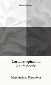 Ebook Carta stropicciata di Massimiliano Pietroforte edito da Aletti Editore