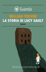 Ebook La storia di Lucy Gault di William Trevor edito da Guanda