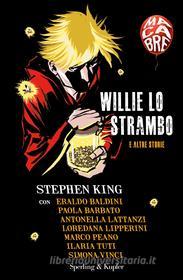 Ebook Willie lo strambo e altre storie di Lattanzi Antonella, Lipperini Loredana, Peano Marco, Barbato Paola, King Stephen, Baldini Eraldo, Tuti Ilaria, Vinci Simona edito da Sperling & Kupfer