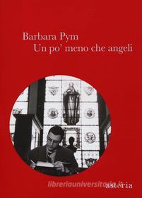 Ebook Un po' meno che angeli di Barbara Pym edito da astoria