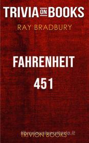 Ebook Fahrenheit 451 by Ray Bradbury (Trivia-On-Books) di Trivion Books edito da Trivion Books